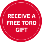 receive a free toro gift